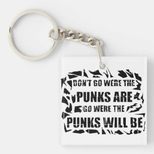 Go Were The Punks Will Be Key Chain