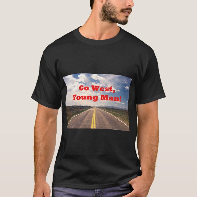 Go West, Young Man! T-Shirt (Front)