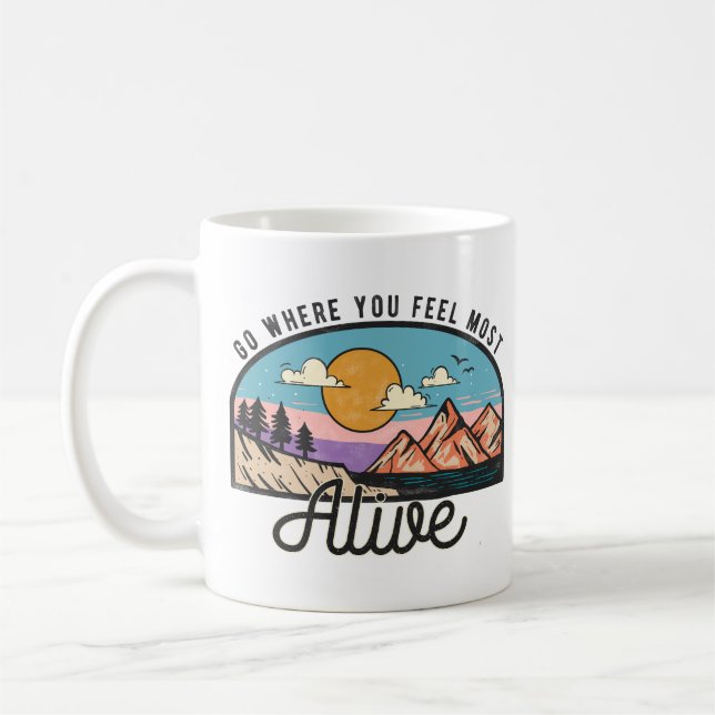 Go Where You Feel Most Alive Coffee Mug (Left)