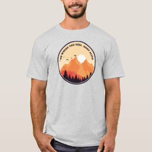 Go Where You Feel Most Alive Motivational Graphic T-Shirt