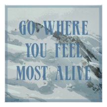 Go where you feel most alive mountain