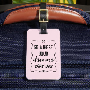 Go Where Your Dreams Take You Girly Pink  Luggage Tag