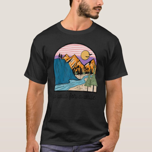 Go Wild For A While Adventure Is Calling Mountain  T-Shirt (Front)