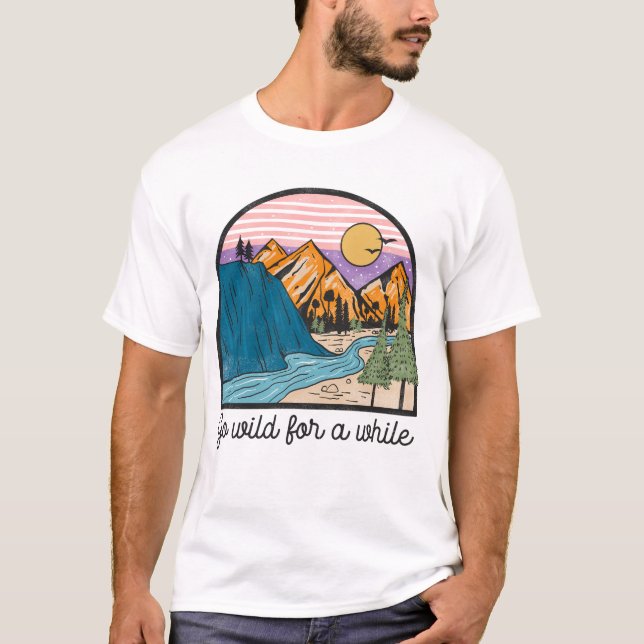 Go Wild For A While T-Shirt (Front)