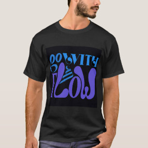 Go with the flow T-Shirt