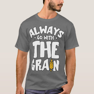 Go With the Grain Proud Local Farmers Gift Wheat T-Shirt