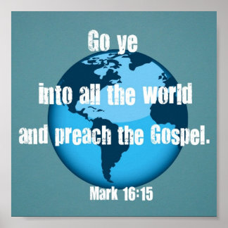 Go Ye Into All The World Gifts - T-Shirts, Art, Posters & Other Gift ...