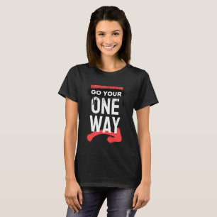 Go Your One Way T-Shirt