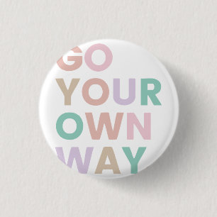 Go Your Own Way 1 Inch Round Button