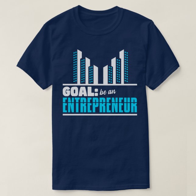 Goal Be An Entrepreneur T-Shirt (Design Front)