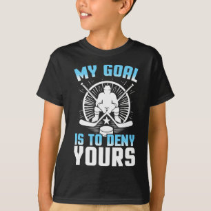 Goal Keeper Denies Yours Funny Ice Hockey  T-Shirt