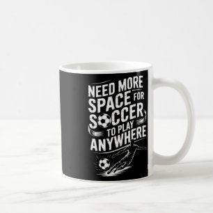 Goal Keeper, Need More Space For Soccer To Play An Coffee Mug