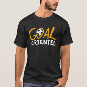 Goal Oriented Girls Football with Sayings T-Shirt