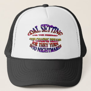 Goal: Stop Chasing Dreams Trucker Hat