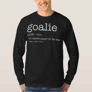 Goalie Gear Goalkeeper Definition Funny Soccer T-Shirt
