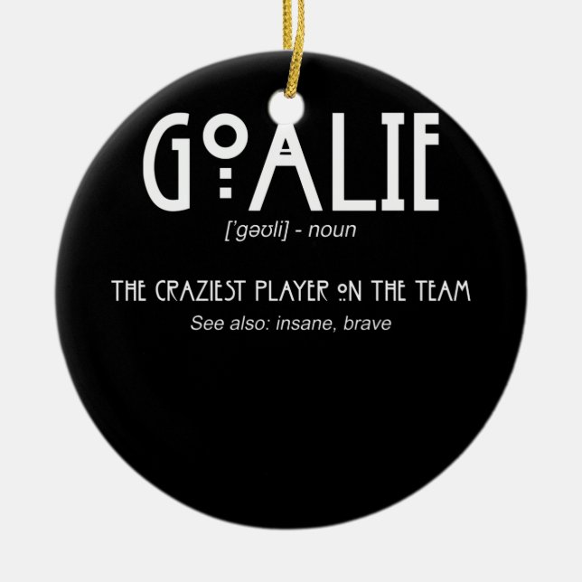 Goalie Gear Goalkeeper Definition Soccer Hockey Ceramic Ornament (Front)