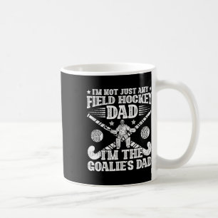 Goalie's Dad Field Hockey Dad Field Hockey Player Coffee Mug