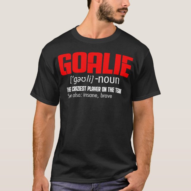 Goalkeeper Definition Soccer Hockey T-Shirt (Front)