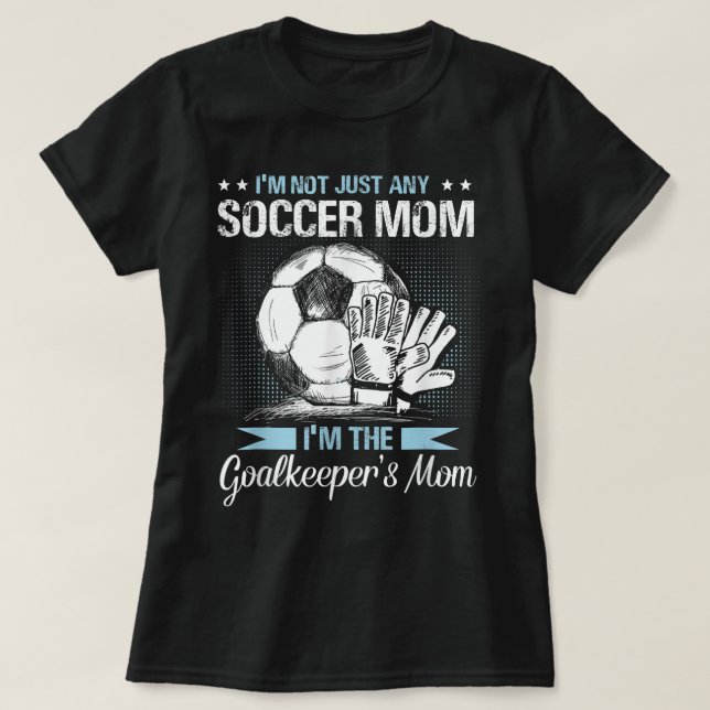 Goalkeeper Mom Shirt Soccer Goalie Mama Mothers Da (Design Front)