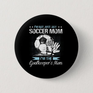 Goalkeeper Mom Shirt Soccer Goalie Mama Mothers Da 2 Inch Round Button