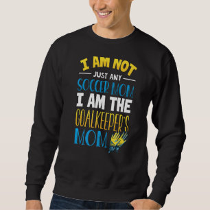 Goalkeeper Mom Soccer Goalie Mama Sweatshirt