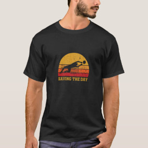 Goalkeeper Saving the Day Soccer Football Goalkeep T-Shirt
