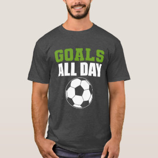 Goals All Day Varsity Player Gift family T-Shirt