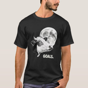 Goals Cow Moon Motivational Quote Inspiration T-Shirt