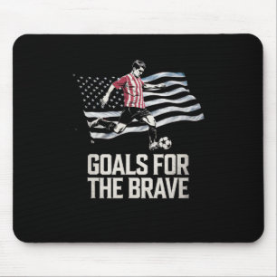 Goals For The Brave Funny Soccer Patriot Sport Lov Mouse Pad