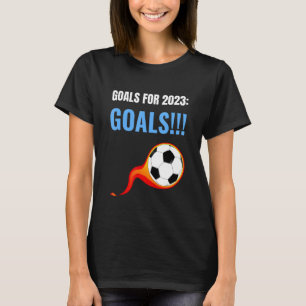 Goals   Meme for Soccer   Strikers Forwards T-Shirt