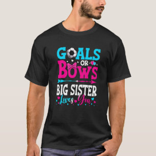 Goals Or Bows  Big Sister Loves You Gender Reveal  T-Shirt
