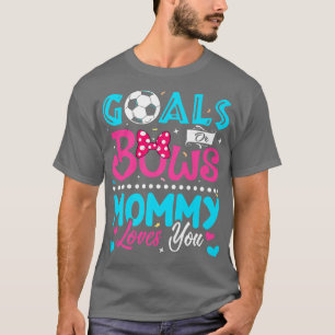 Goals Or Bows Funny Mommy Loves You Gender Reveal  T-Shirt