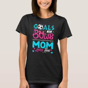 Goals Or Bows Mom Loves You Gender Reveal Baby 1 T-Shirt