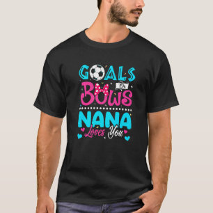 Goals Or Bows Nana Loves You Gender Reveal Baby T-Shirt