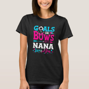 Goals Or Bows Nana Loves You Gender Reveal Baby T-Shirt