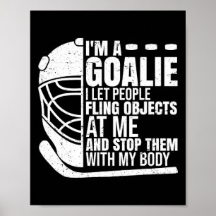 Goaltender Ice Hockey Goalie Funny I'm A Goalie Poster