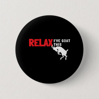Goat Calm Down Farmer Farm Relax I've Goat This 2 Inch Round Button