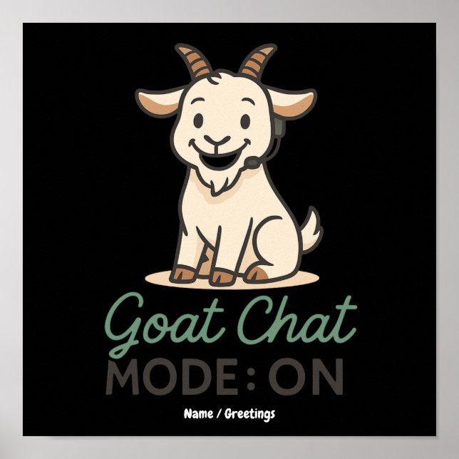 Goat Chat Mode: ON | Funny Goat Talking Design  Poster (Front)