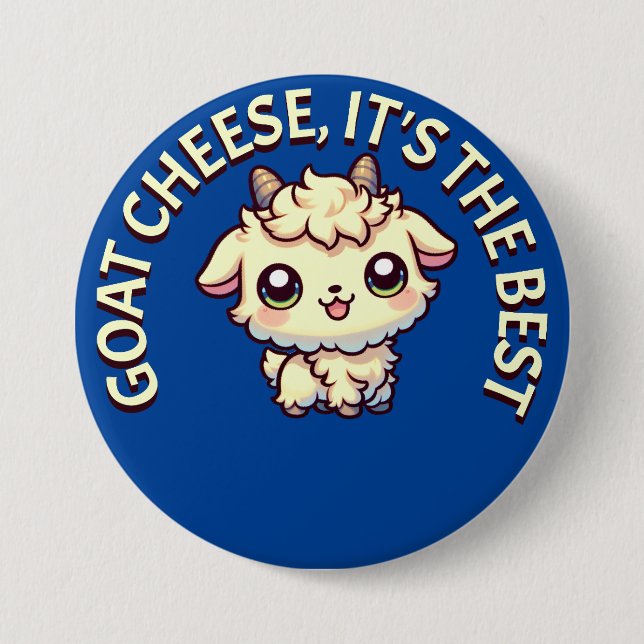 Goat Cheese is the best 3 Inch Round Button (Front)