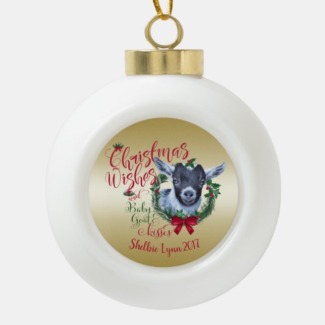GOAT | Christmas Wishes Baby Goat Kisses Pygmy Ceramic Ball Christmas Ornament (Front)