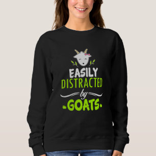 Goat Distraction  Easily Distracted By Goats Sweatshirt