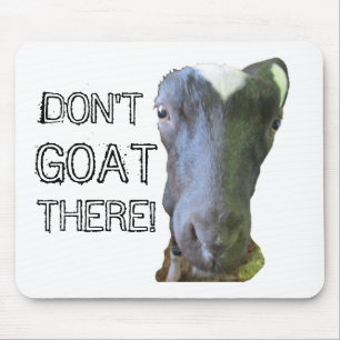 Goat "DON'T GOAT THERE!" Mousepad