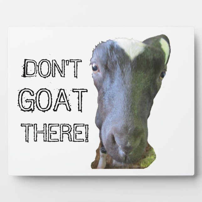 Goat "DON'T GOAT THERE!" Plaque (Front)