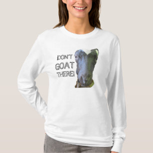 Goat "DON'T GOAT THERE" Womens Hooded Sweatshirt T-Shirt