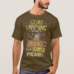 Goat Farmer Goat Farming Has Taught Me Patience T-Shirt