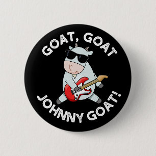 Goat Goat Johnny Goat Funny Animal Pun Dark BG 2 Inch Round Button