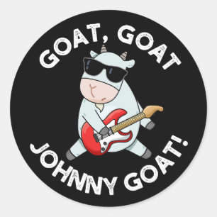 Goat Goat Johnny Goat Funny Animal Pun Dark BG Classic Round Sticker