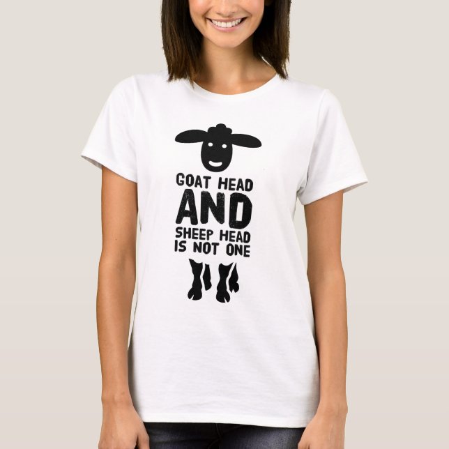 Goat Head Sheep Head Funny Quote With Black Text T-Shirt (Front)