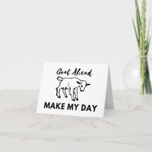 Goat Humour: Go(at) Ahead, Make My Day BLANK Card
