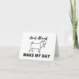 Goat Humour: Go(at) Ahead, Make My Day BLANK  Card